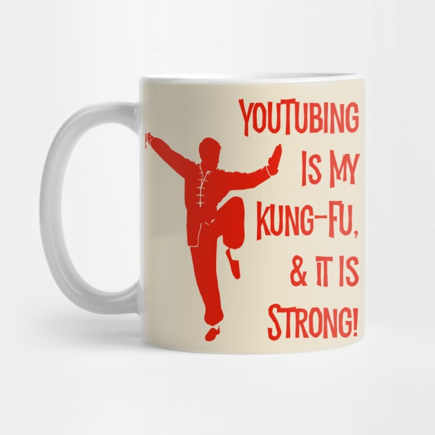 YouTubing Is My Kung-Fu! by MessageOnApparel